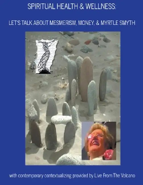 Spiritual Health & Wellness: Let's Talk About Mesmerism, Money, & Myrtle Smyth by Live From the Volcano