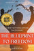 The Blueprint to Freedom: "Unlock Your Freedom and Create Your Own Destiny" by Rajesh Budhe
