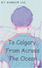 To Calgary, From Across The Ocean by Bungen Lee