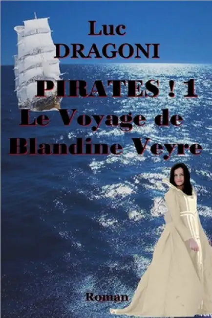 Pirates ! 1 Le Voyage de Blandine Veyre by Dragoni, Luc