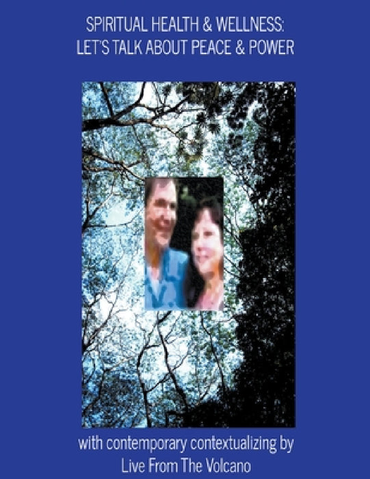 Spiritual Health & Wellness: Let's Talk About Peace & Power by Live From the Volcano