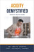 Acidity Demystified: Doctor's Secret Guide by Ankita Kashyap, Prof Krishna N. Sharma