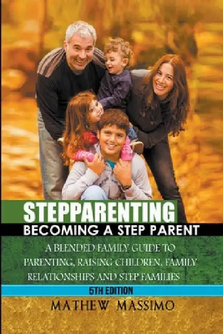 Stepparenting: Becoming A Stepparent by Mathew Massimo