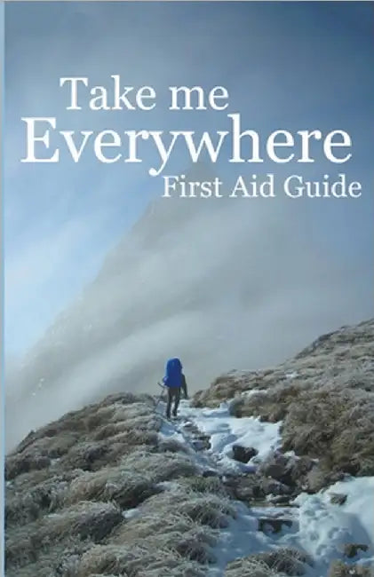 Take Me Everywhere First Aid Guide by Pr Rainbird