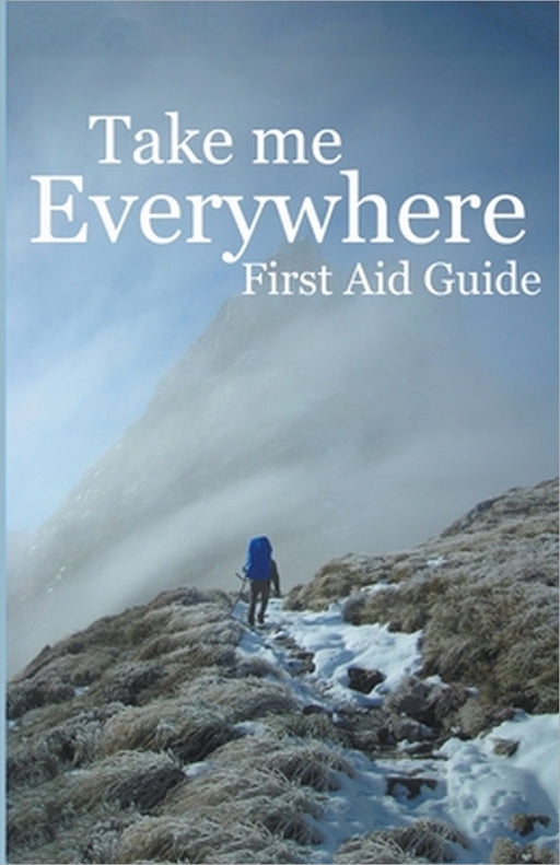 Take Me Everywhere First Aid Guide by Pr Rainbird