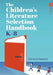 The Children's Literature Selection Handbook, K-8 by Christie Kaaland