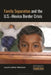Family Separation and the U.S.-Mexico Border Crisis by Laurie Collier Hillstrom