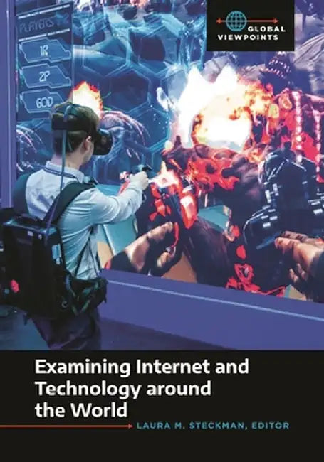 Examining Internet and Technology Around the World by Laura M. Steckman