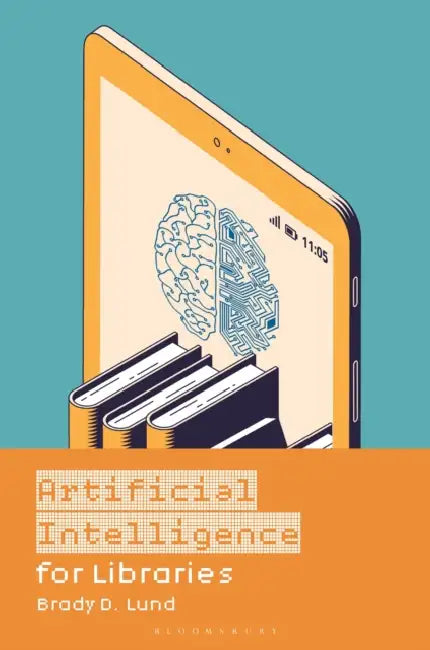 Artificial Intelligence for Libraries by Brady D. Lund