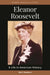Eleanor Roosevelt: A Life in American History by Keri F. Dearborn