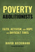 Poverty Abolitionists: Faith, Activism, and Hope for Difficult Times by David Beckmann, Rick Steves