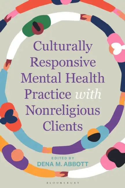 Culturally Responsive Mental Health Practice with Nonreligious Clients by Dena Abbott