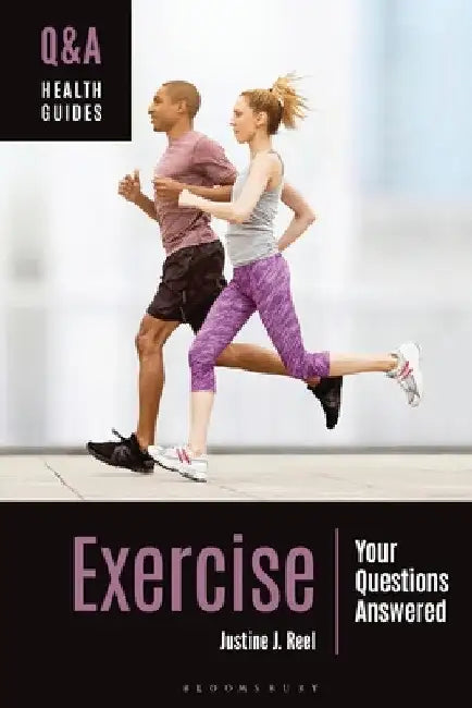 Exercise: Your Questions Answered by Justine J. Reel