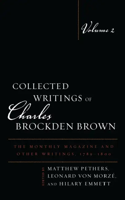 Collected Writings of Charles Brockden Brown: The Monthly Magazine and Other Writings, 1789-1800 by Mark L. Kamrath, Philip Barnard, Matthew Pethers