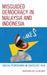 Misguided Democracy in Malaysia and Indonesia: Digital Propaganda in Southeast Asia by Nuurrianti Jalli