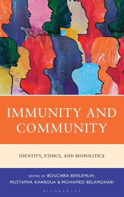 Immunity and Community: Identity, Ethics, and Biopolitics by Bouchra Benlemlih, Mustapha Kharoua, Mohamed Belamghari