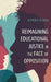 Reimagining Educational Justice in the Face of Opposition by Altheria Caldera