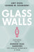 Glass Walls: Shattering the Six Gender Bias Barriers Still Holding Women Back at Work by Amy Diehl, Leanne M. Dzubinski