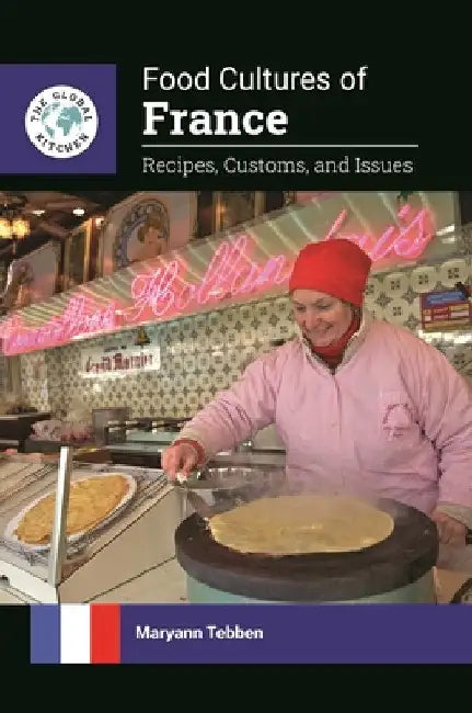 Food Cultures of France: Recipes, Customs, and Issues by Maryann Tebben