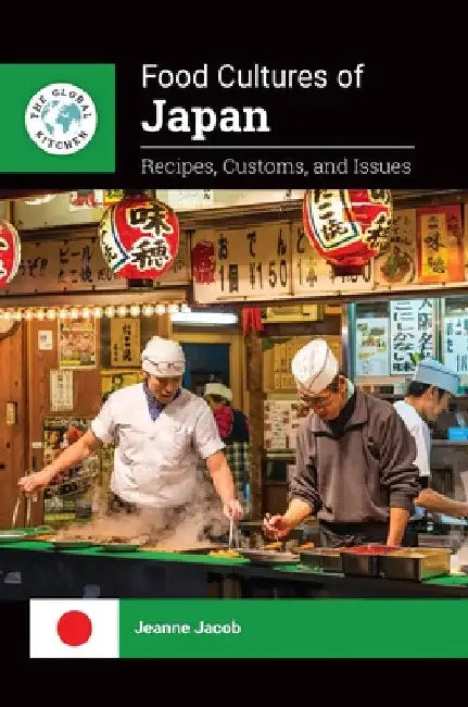Food Cultures of Japan: Recipes, Customs, and Issues by Jeanne Jacob