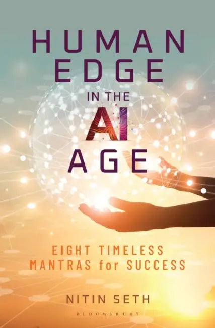 Human Edge in the AI Age: Eight Timeless Mantras for Success by Nitin Seth