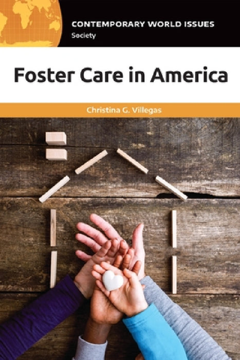 Foster Care in America: A Reference Handbook by Christina G. Villegas