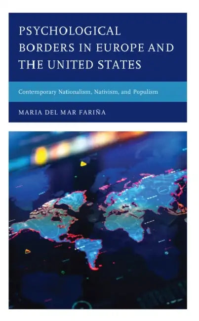 Psychological Borders in Europe and the United States: Contemporary Nationalism, Nativism, and Populism by Maria del Mar Fariña