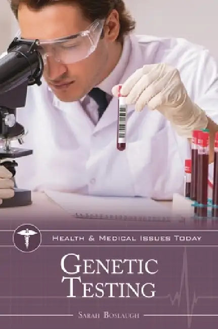 Genetic Testing by Sarah Boslaugh