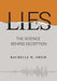 Lies: The Science Behind Deception by Rachelle M. Smith