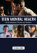 Teen Mental Health: An Encyclopedia of Issues and Solutions by Len Sperry