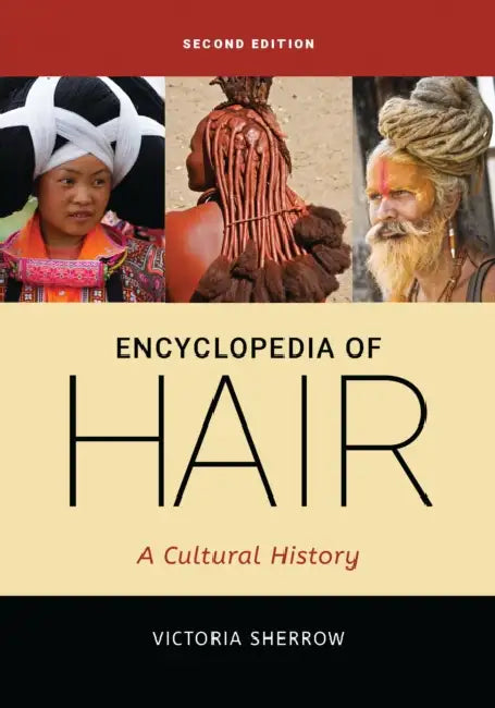 Encyclopedia of Hair: A Cultural History by Victoria Sherrow