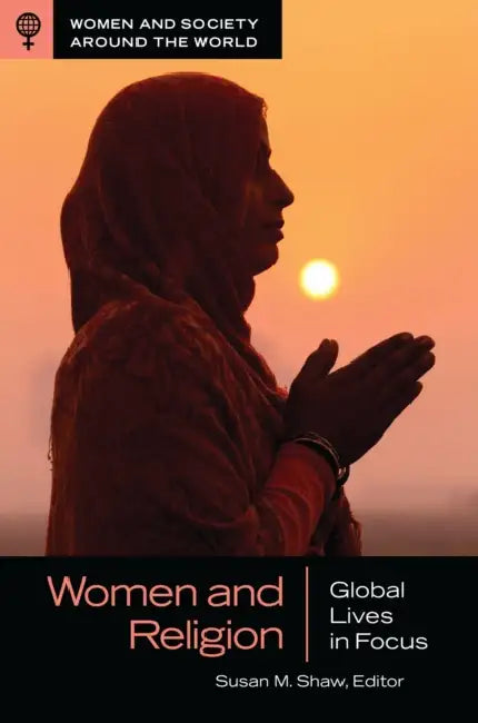 Women and Religion: Global Lives in Focus by Susan M. Shaw