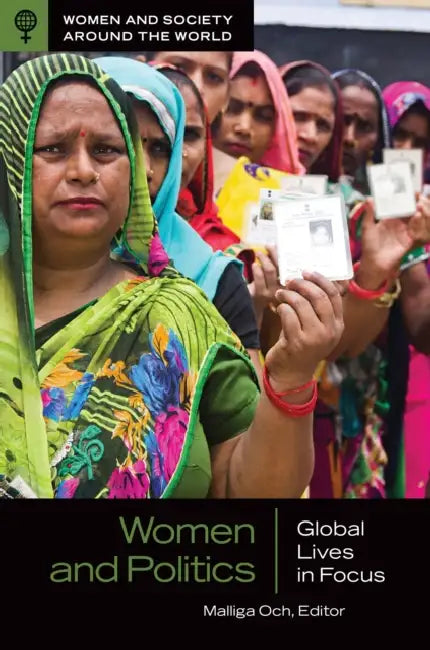 Women and Politics: Global Lives in Focus by Malliga Och