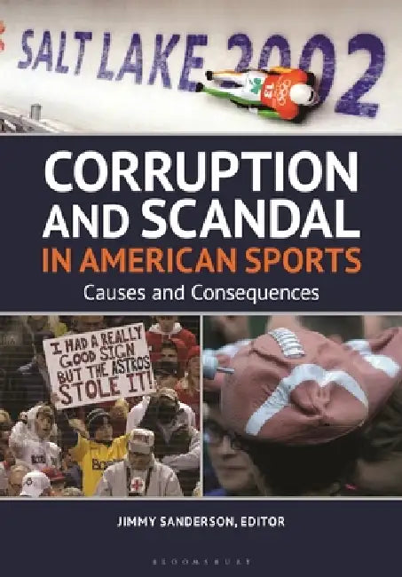 Corruption and Scandal in American Sports: Causes and Consequences by Jimmy Sanderson