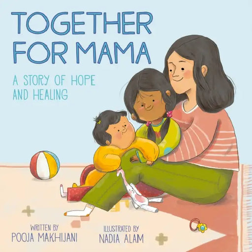 Together for Mama: A Story of Hope and Healing by Pooja Makhijani, Nadia Alam