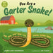 You Are a Garter Snake! by Laurie Ann Thompson, Jay Fleck