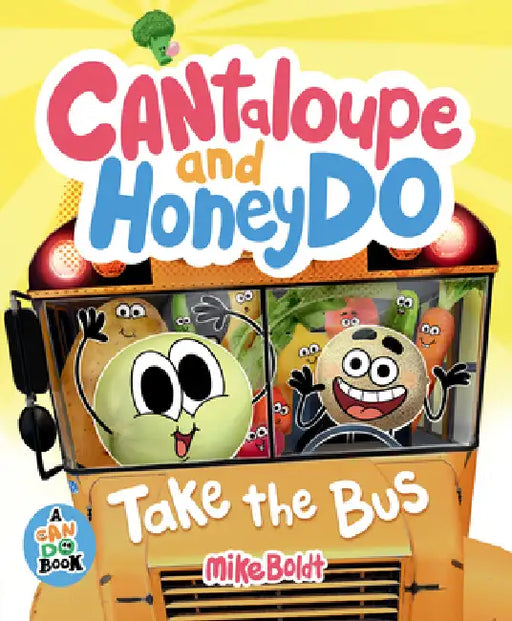 Cantaloupe and Honeydo Take the Bus by Mike Boldt, Mike Boldt