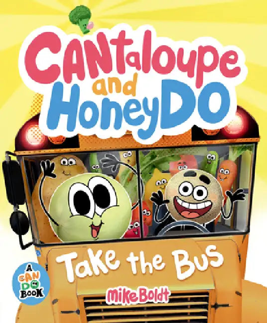 Cantaloupe and Honeydo Take the Bus by Mike Boldt, Mike Boldt