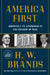 America First: Roosevelt vs. Lindbergh in the Shadow of War by H. W. Brands