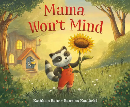 Mama Won't Mind by Kathleen Bahr, Ramona Kaulitzki