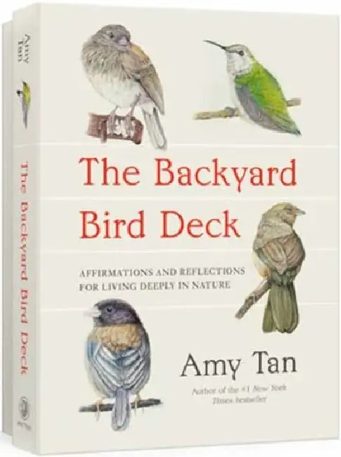 The Backyard Bird Deck: Affirmations And Reflections For Living Deeply In Nature: Affirmation Cards by Amy Tan