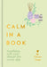 Calm in a Book: Soothing Self-Care Rituals for Every Day by My Self-Love Supply