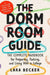 The Dorm Room Guide: The Complete Handbook for Preparing, Packing, and Living Well in College by Lara Becker