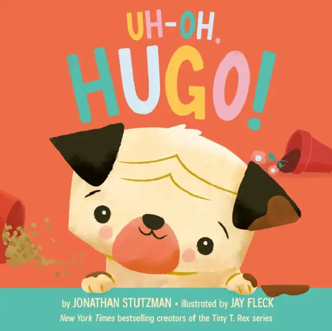 Uh-Oh, Hugo! by Jonathan Stutzman, Jay Fleck