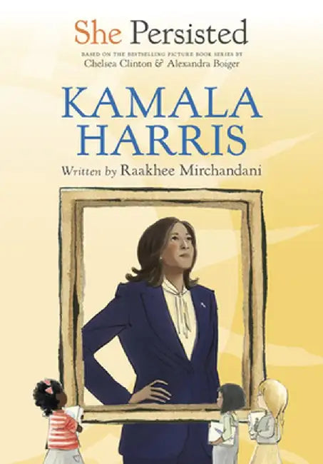 She Persisted: Kamala Harris by Raakhee Mirchandani