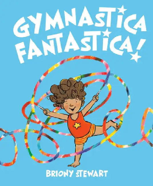 Gymnastica Fantastica! by Briony Stewart