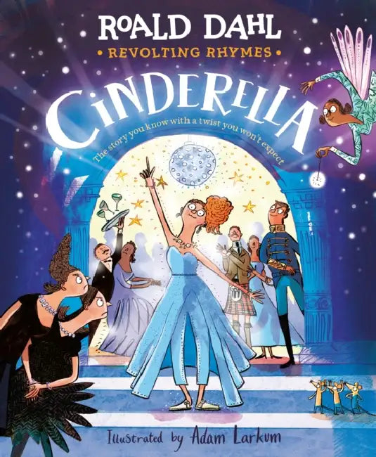 Revolting Rhymes: Cinderella by Roald Dahl, Adam Larkum