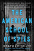 The American School of Spies: The Archaeologists Who Fought the Nazis and Saved the Treasures of Ancient Greece by Stephan Talty