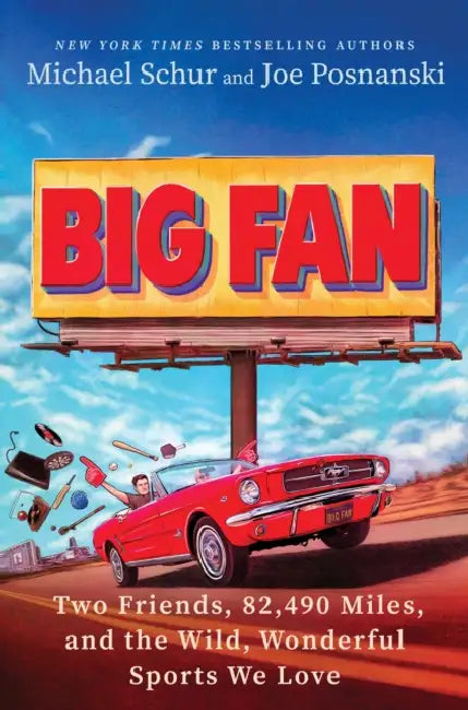 Big Fan: Two Friends, 82,490 Miles, and the Wild, Wonderful Sports We Love by Michael Schur, Joe Posnanski, Tom Hanks