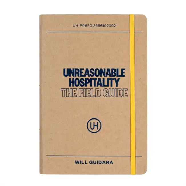 Unreasonable Hospitality: The Field Guide by Will Guidara